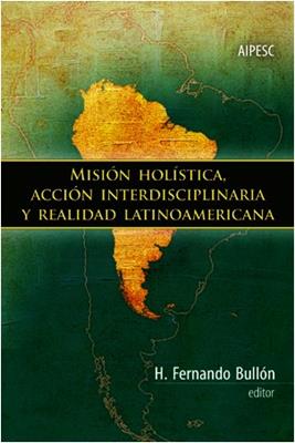 Misión Holística, Acción Interdisciplinaria y Realidad Latinoamericana