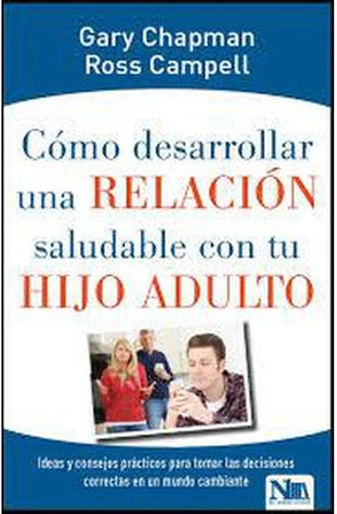 Cómo Desarrollar una Relación Saludable con tu Hijo Adulto