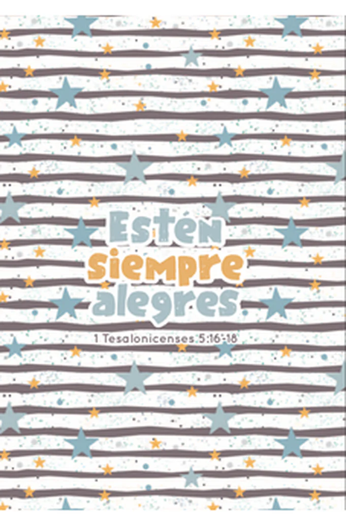 Estén Siempre Alegres 1 Tesalonicenses 5:16-18: Diario y Cuaderno de Notas