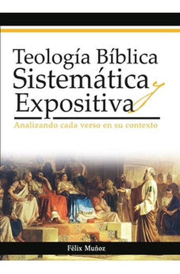 Teología Bíblica Sistemática y Expositiva