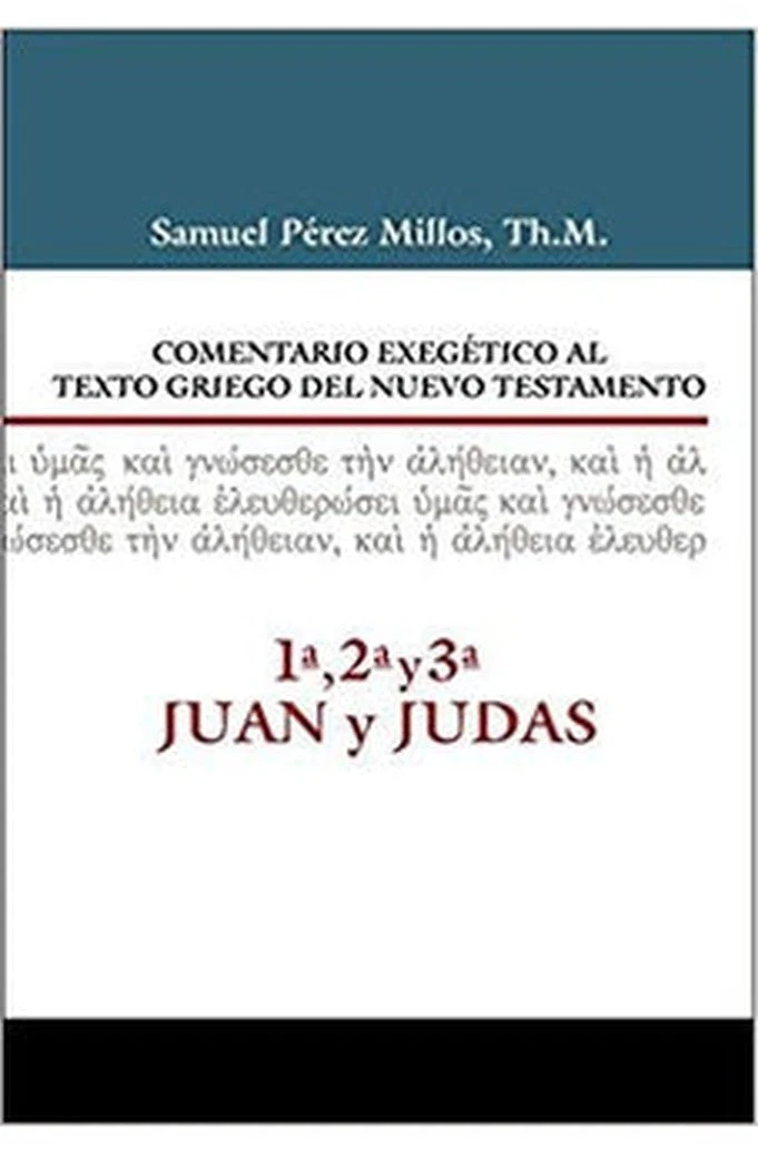 Comentario Exegético al Texto Griego del NT: 1ª, 2ª, 3ª Juan y Judas