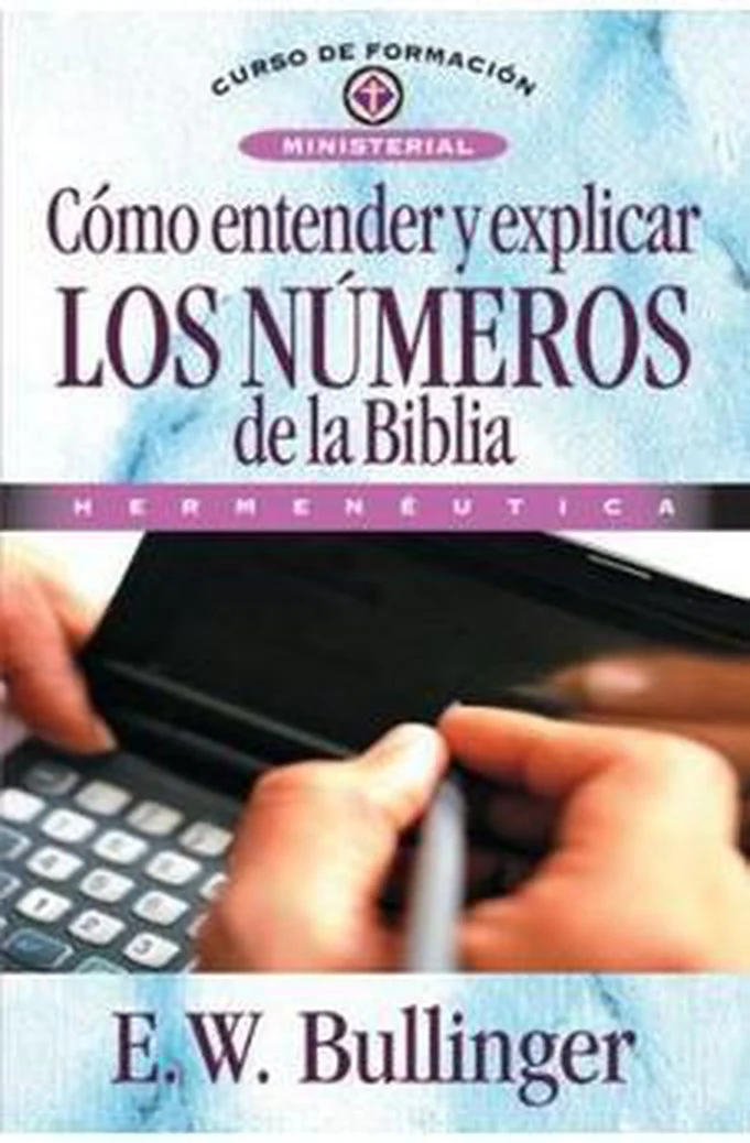 Cómo Entender y Explicar los Números de la Biblia